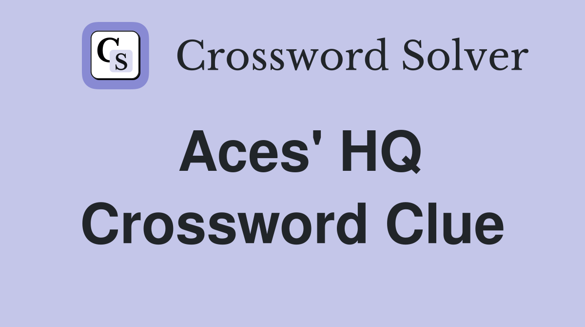 Aces' HQ Crossword Clue