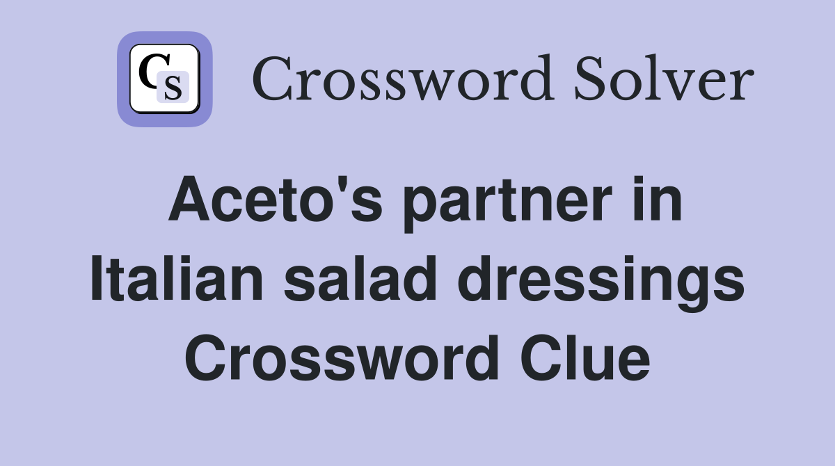 Aceto's partner in Italian salad dressings Crossword Clue
