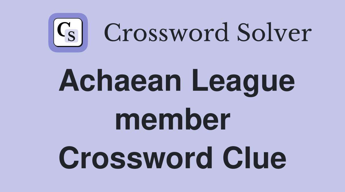 Achaean League member Crossword Clue