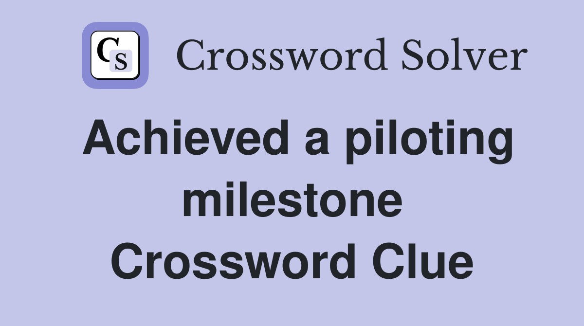 Achieved a piloting milestone Crossword Clue
