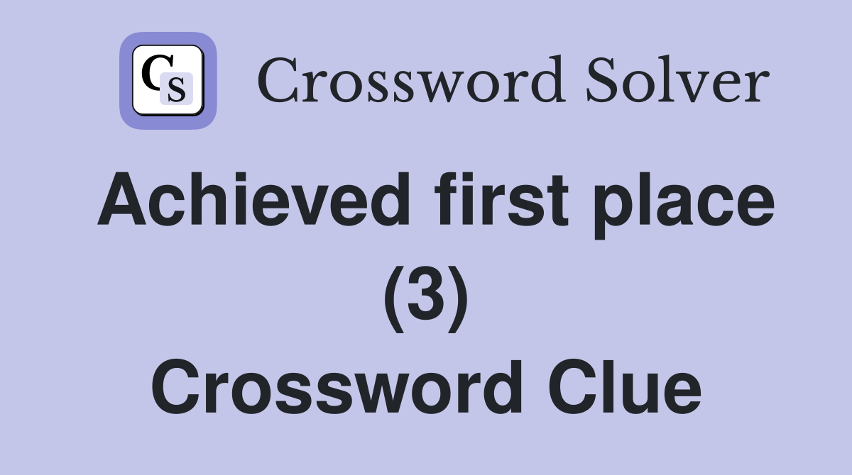 Achieved first place (3) Crossword Clue