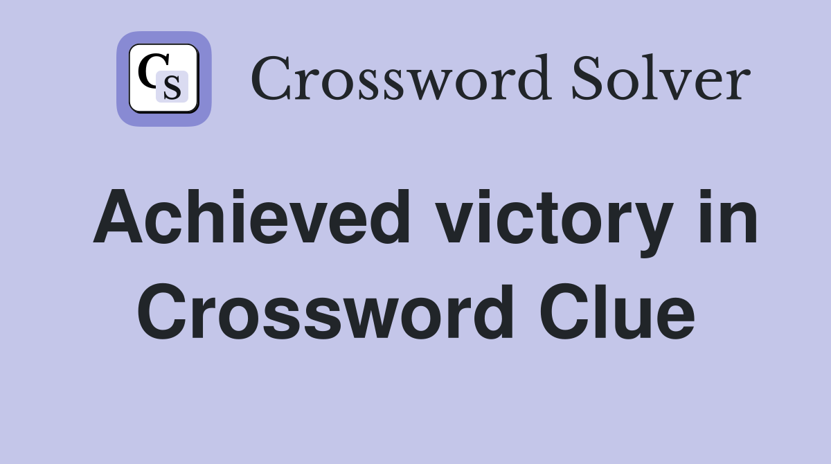Achieved victory in Crossword Clue