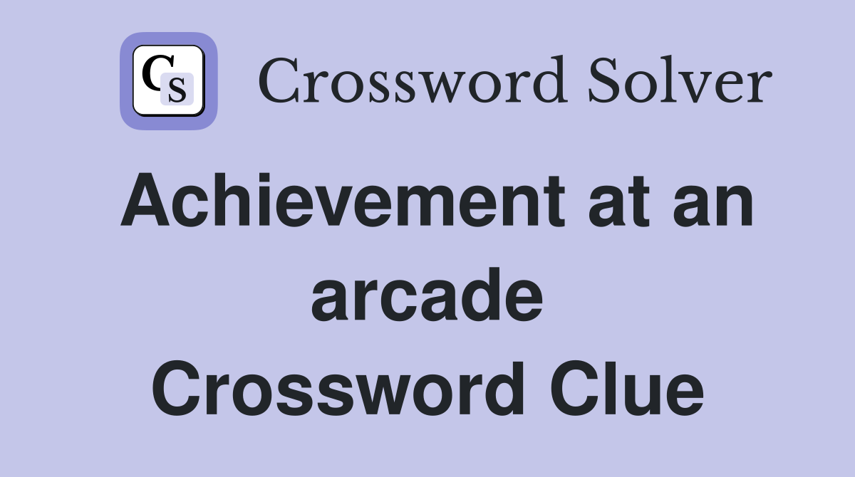 Achievement at an arcade Crossword Clue