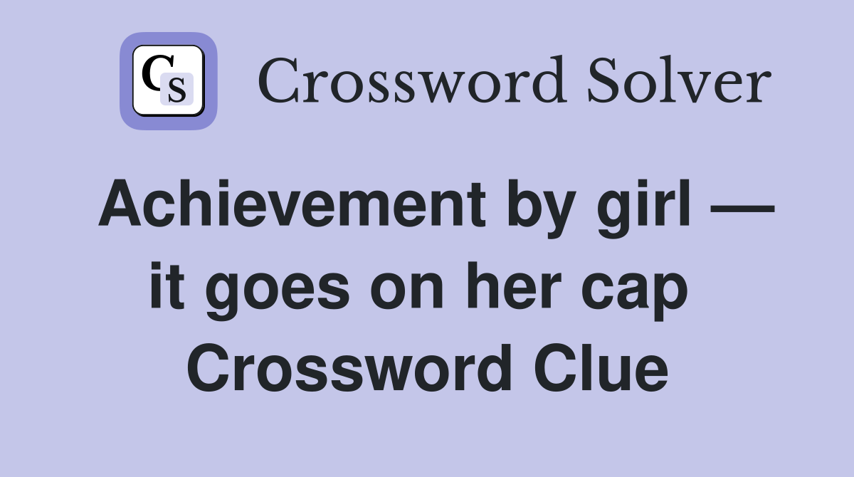 Achievement by girl — it goes on her cap  Crossword Clue