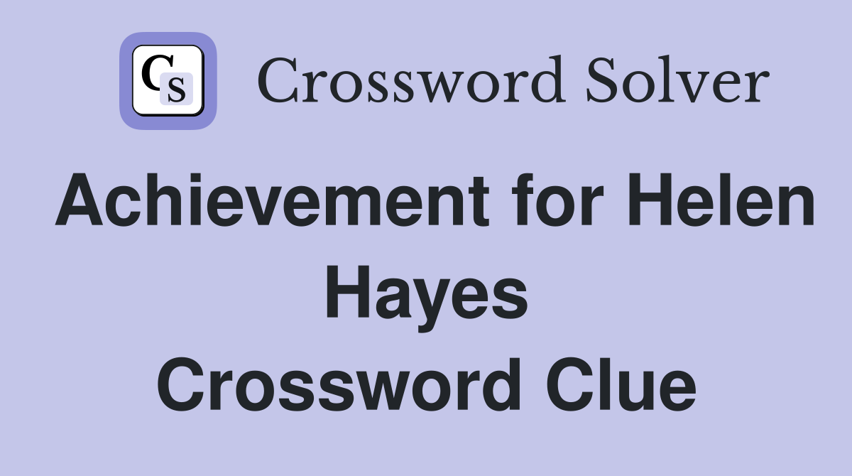 Achievement for Helen Hayes Crossword Clue