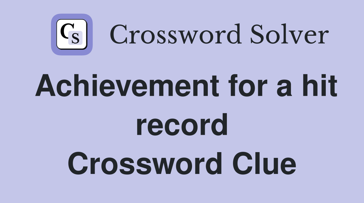 Achievement for a hit record Crossword Clue