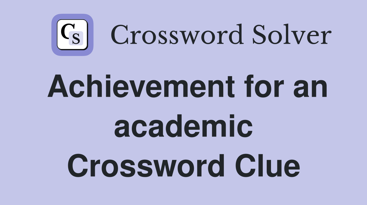 Achievement for an academic Crossword Clue