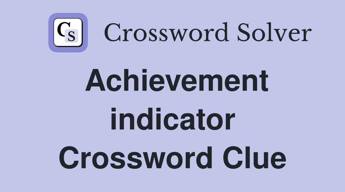 Achievement indicator Crossword Clue