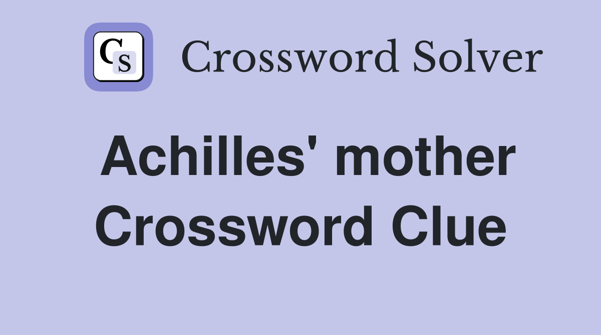 Achilles' mother Crossword Clue