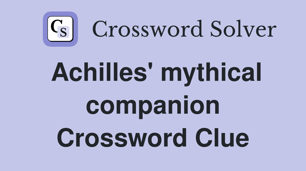 Achilles' mythical companion Crossword Clue