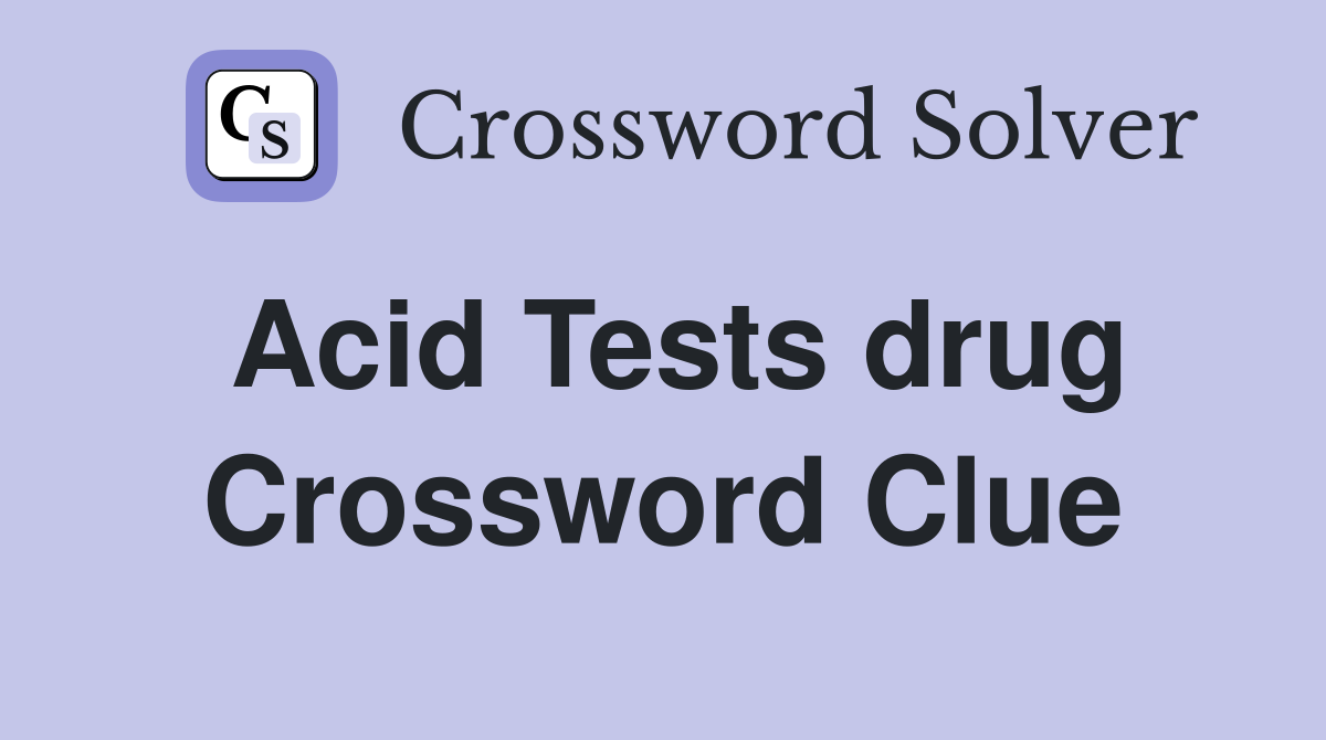 Acid Tests drug Crossword Clue
