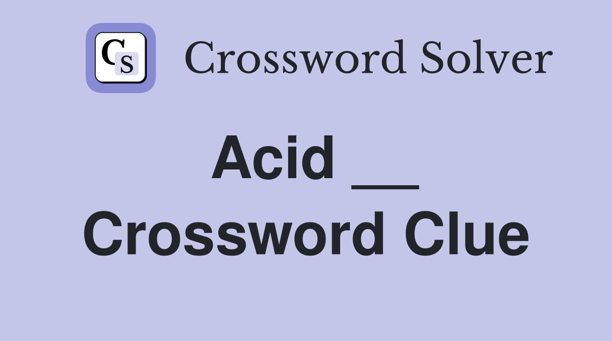 Acid __ Crossword Clue