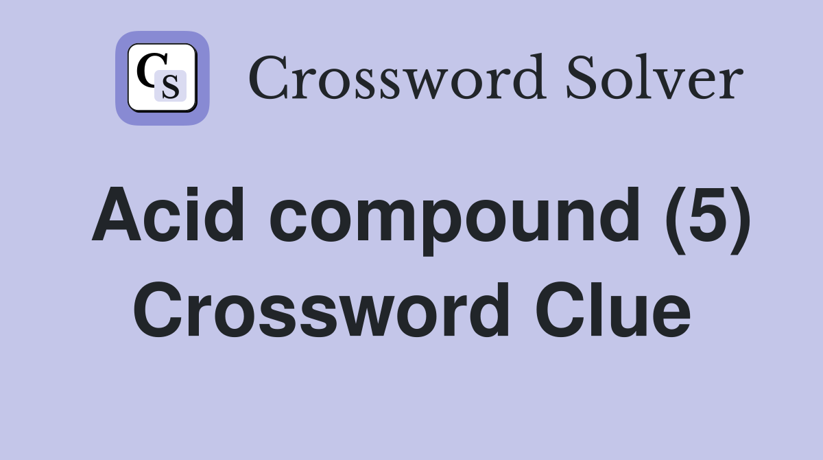 Acid compound (5) Crossword Clue