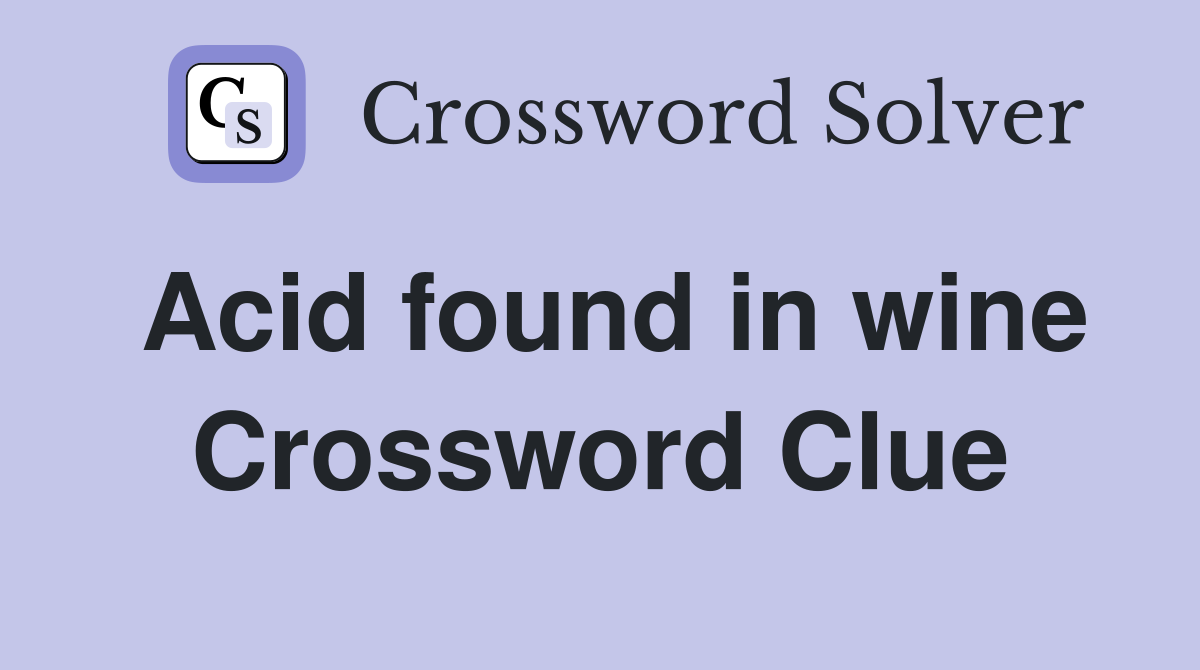 Acid found in wine Crossword Clue