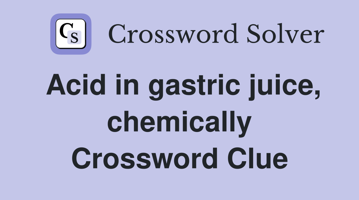 Acid in gastric juice, chemically Crossword Clue
