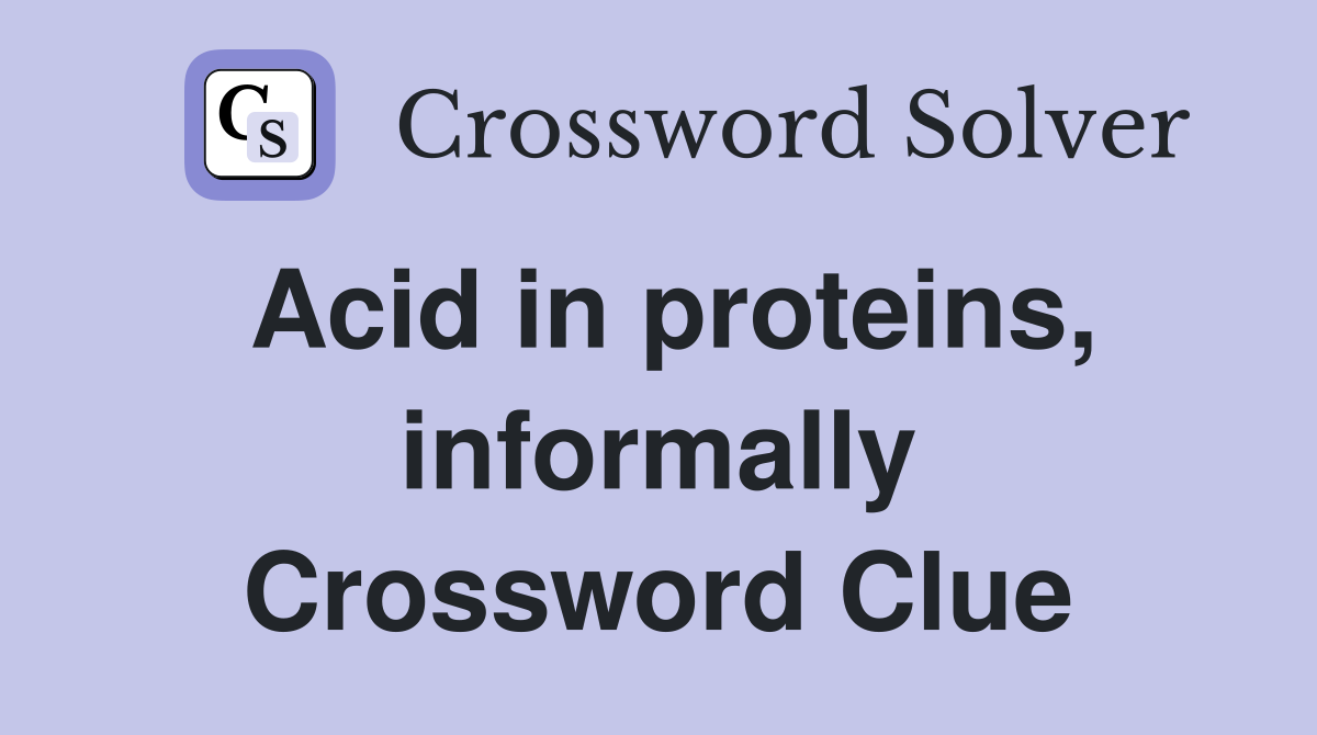 Acid in proteins, informally Crossword Clue