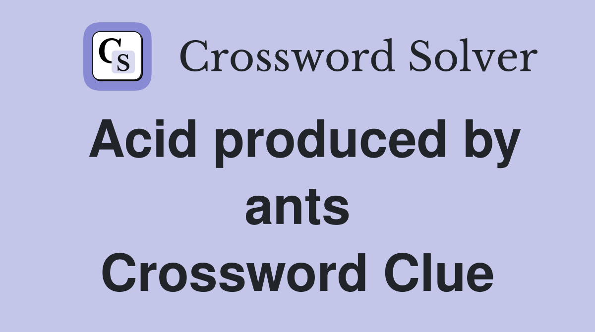 Acid produced by ants Crossword Clue