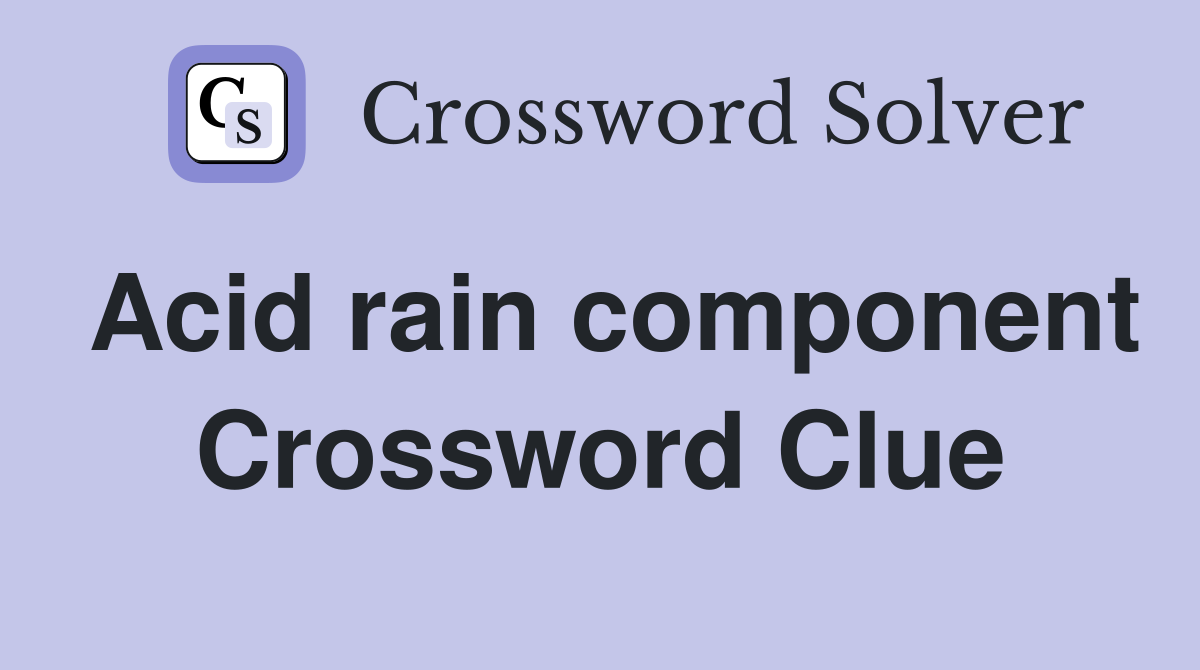 Acid rain component Crossword Clue