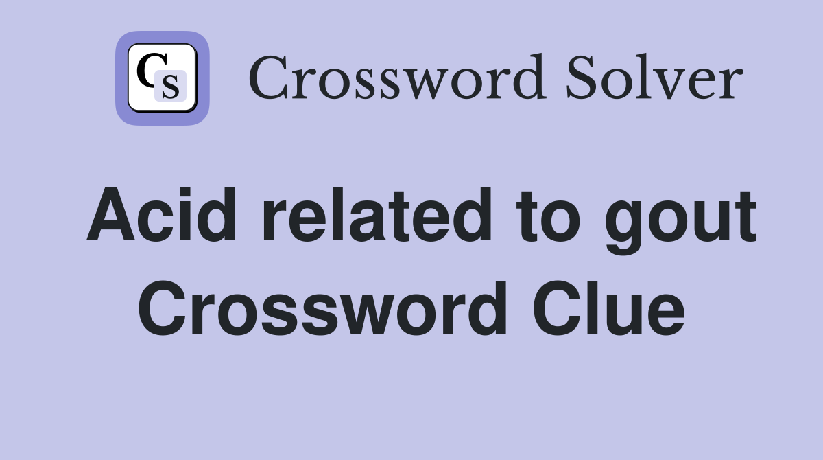 Acid related to gout Crossword Clue