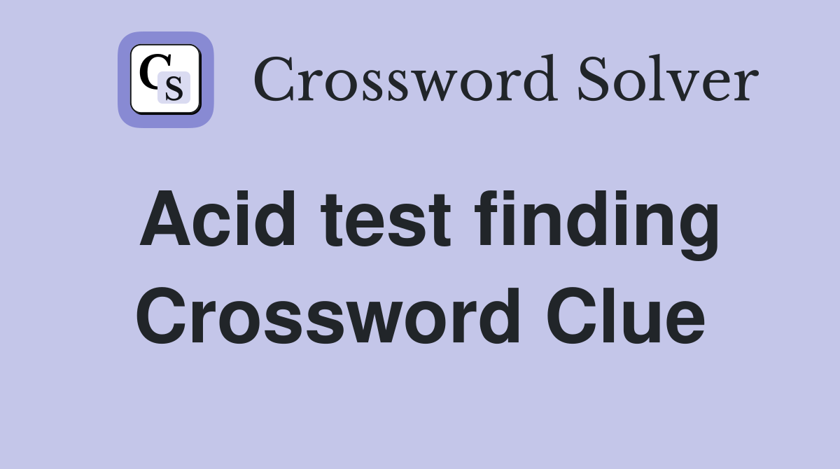 Acid test finding Crossword Clue