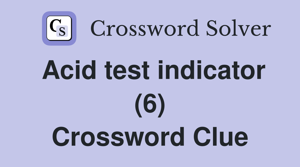 Acid test indicator (6) Crossword Clue