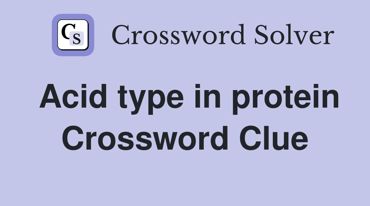 Acid type in protein Crossword Clue