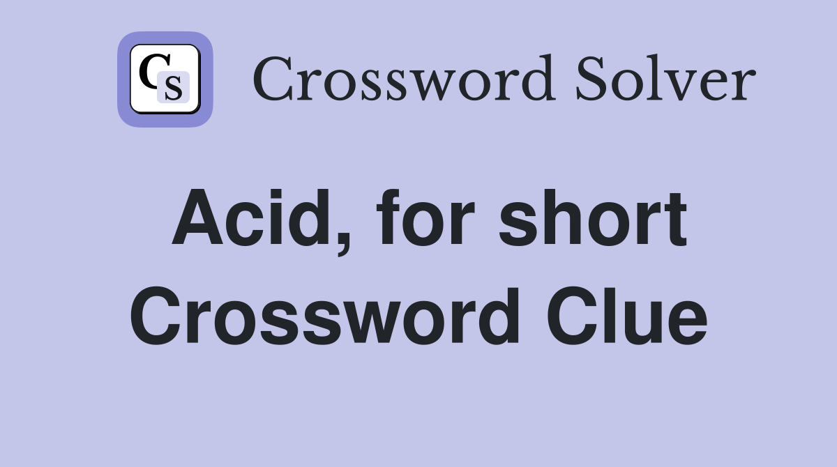 Acid, for short Crossword Clue