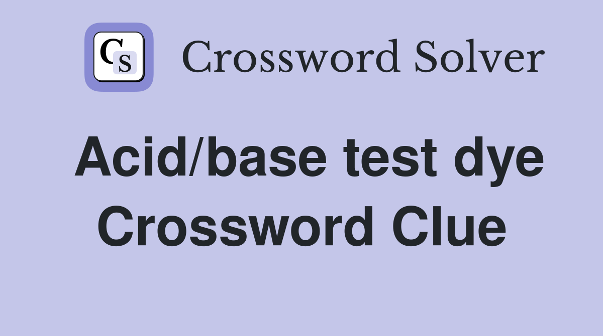 Acid/base test dye Crossword Clue
