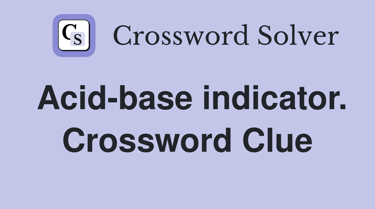 Acid-base indicator. Crossword Clue