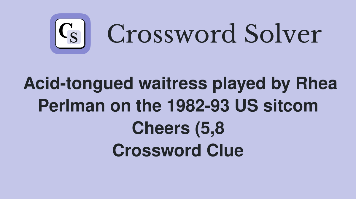 Acid tongued waitress played by Rhea Perlman on the 1982 93 US sitcom Acid tongued waitress played by Rhea Perlman on the 1982 93 US sitcom