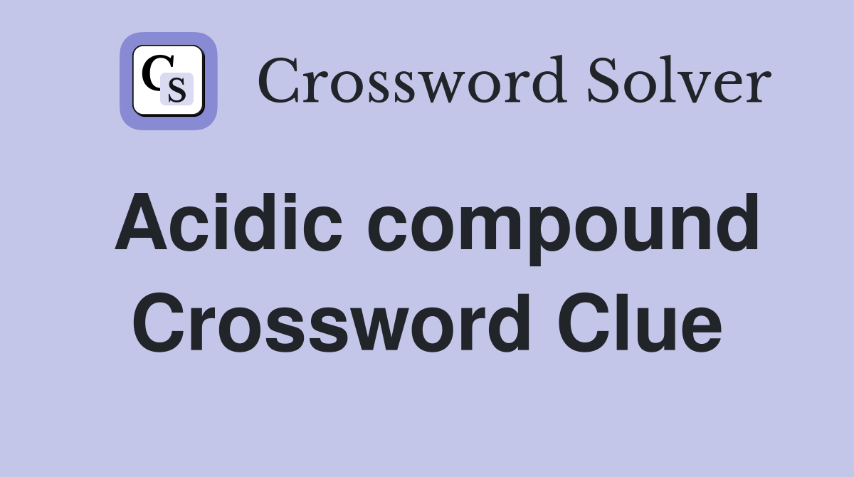 Acidic compound Crossword Clue