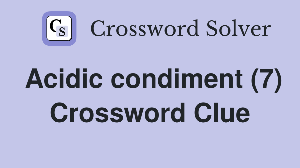 Acidic condiment (7) Crossword Clue