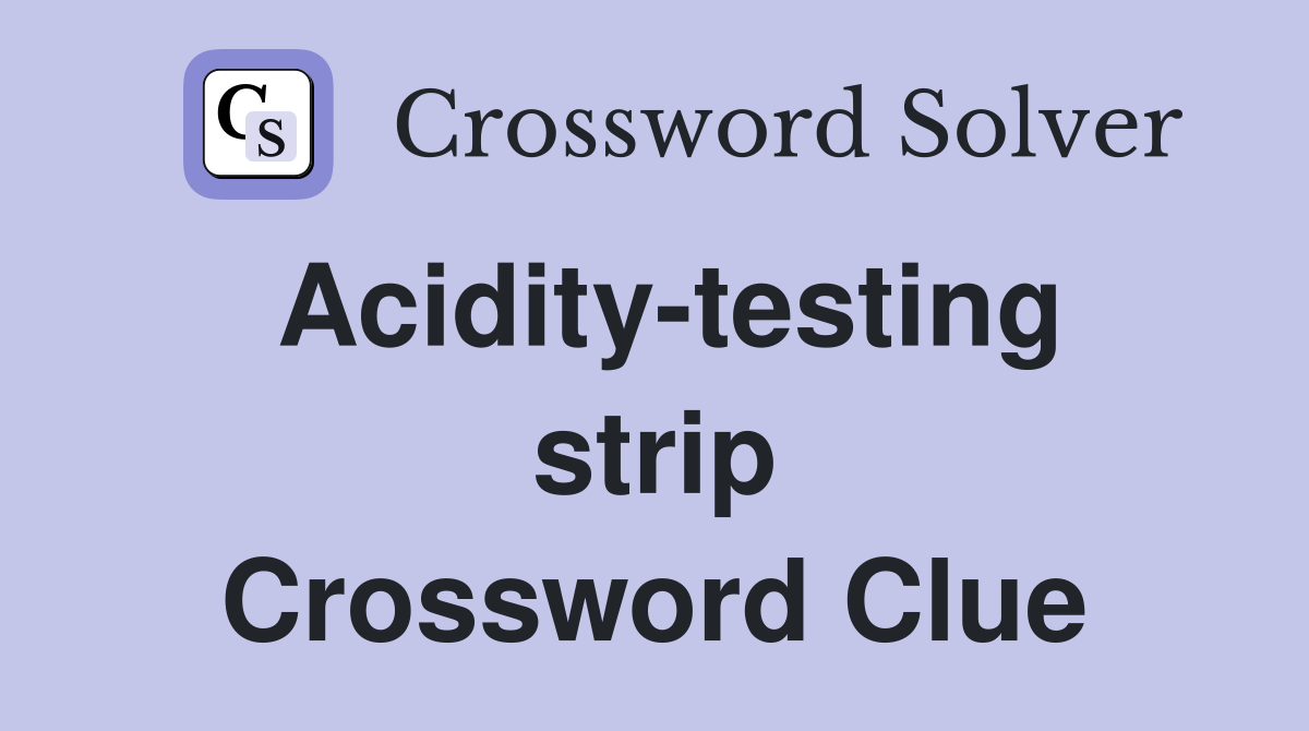 Acidity-testing strip Crossword Clue