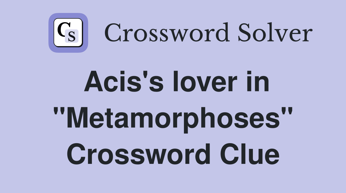 Acis's lover in "Metamorphoses" Crossword Clue