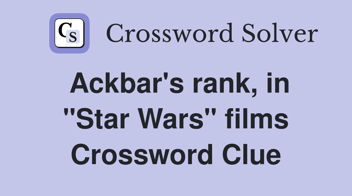 Ackbar's rank, in "Star Wars" films Crossword Clue