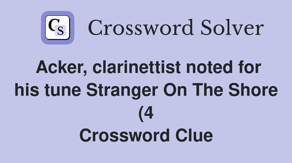 Acker clarinettist noted for his tune Stranger On The Shore (4 Acker clarinettist noted for his tune Stranger On The Shore (4