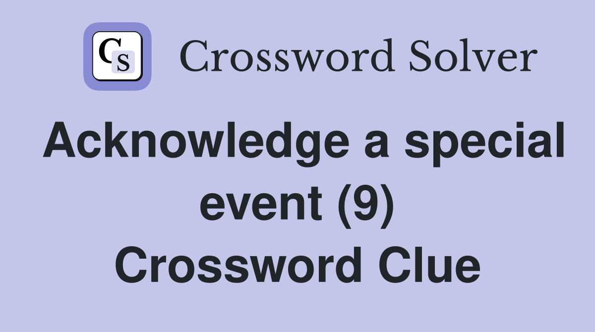 Acknowledge a special event (9) Crossword Clue