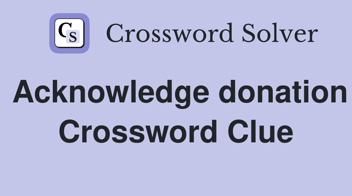 Acknowledge donation Crossword Clue