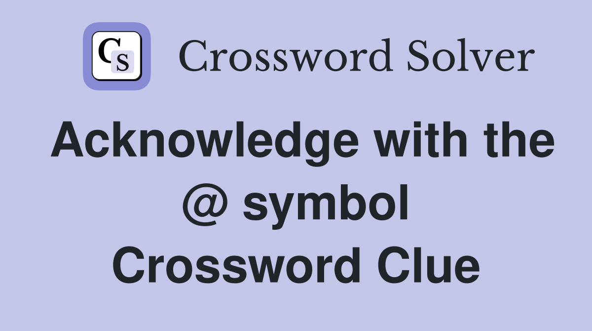Acknowledge with the @ symbol Crossword Clue