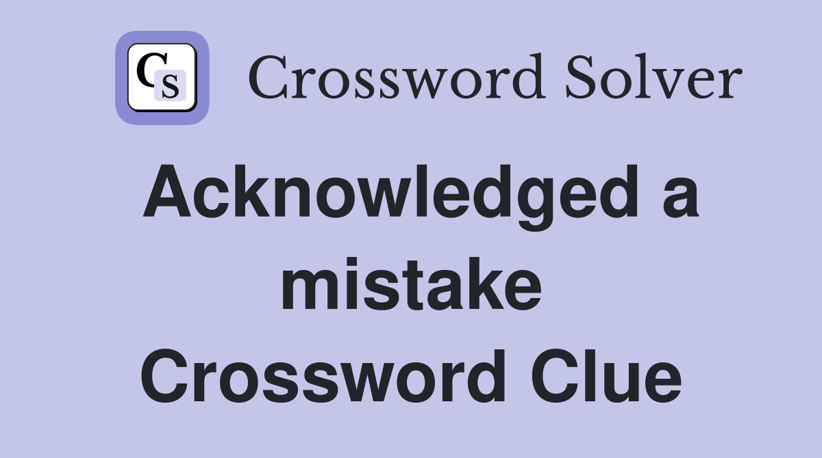 Acknowledged a mistake Crossword Clue