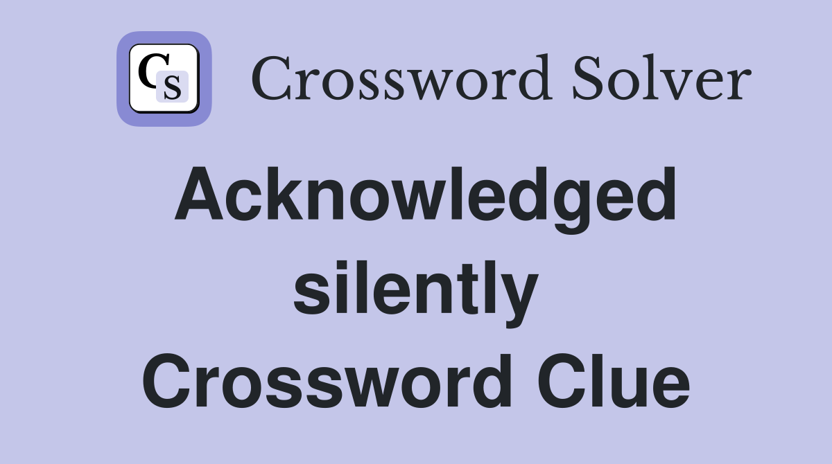 Acknowledged silently Crossword Clue