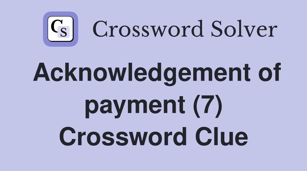 Acknowledgement of payment (7) Crossword Clue