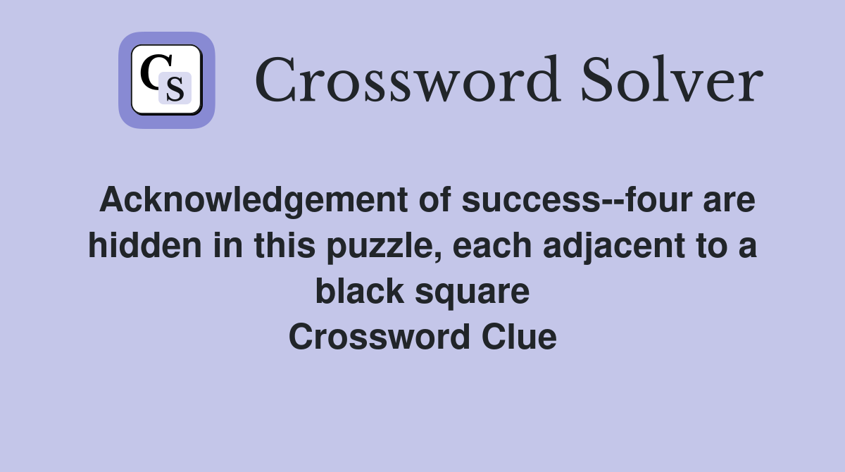 Acknowledgement of success four are hidden in this puzzle each