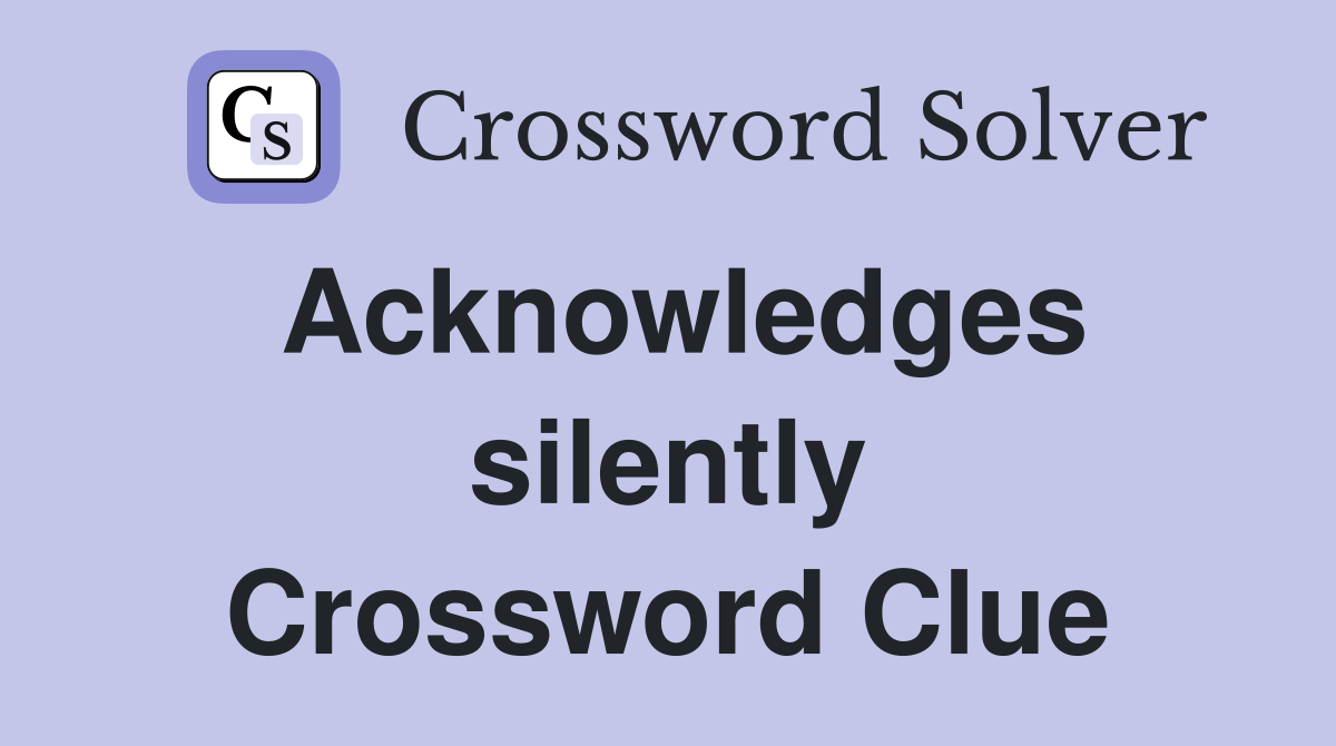 Acknowledges silently Crossword Clue