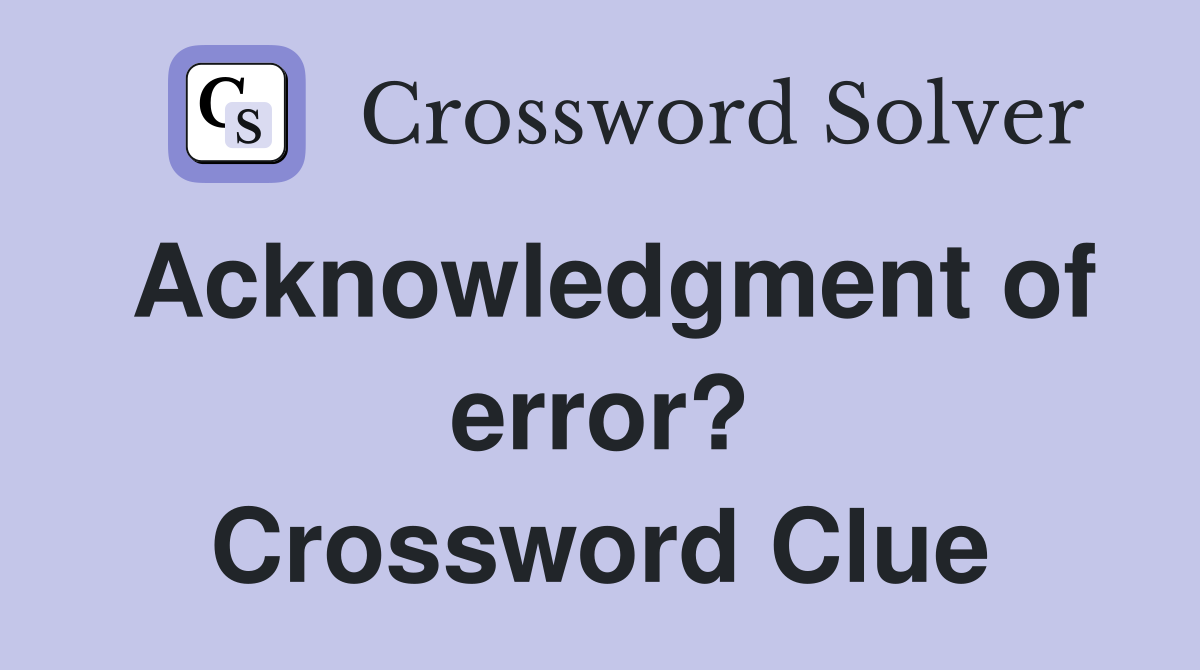 Acknowledgment of error? Crossword Clue