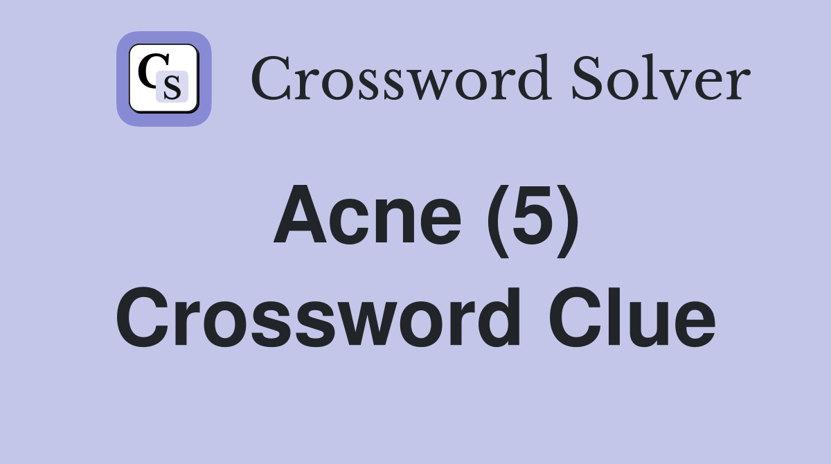 Acne (5) Crossword Clue