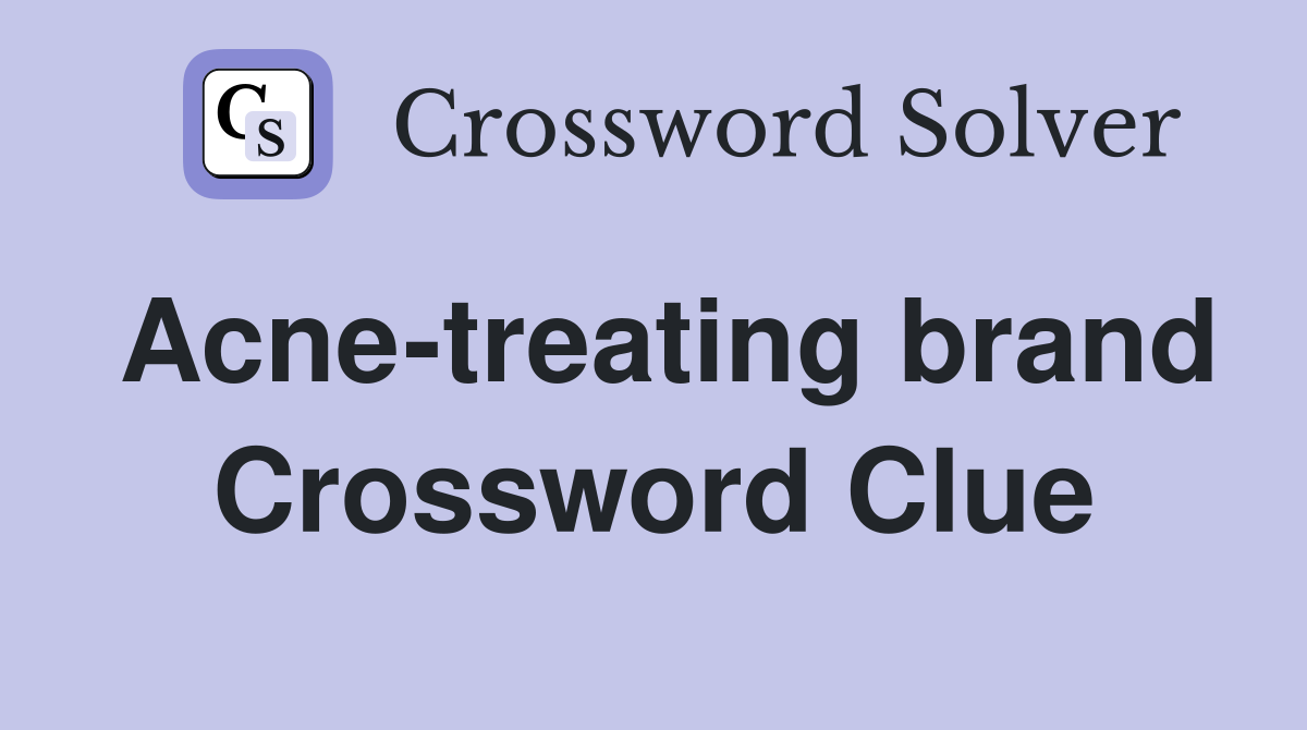 Acne-treating brand Crossword Clue
