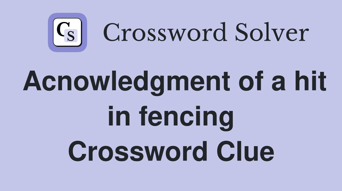 Acnowledgment of a hit in fencing Crossword Clue