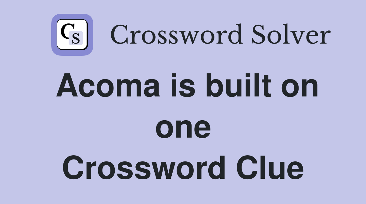 Acoma is built on one Crossword Clue