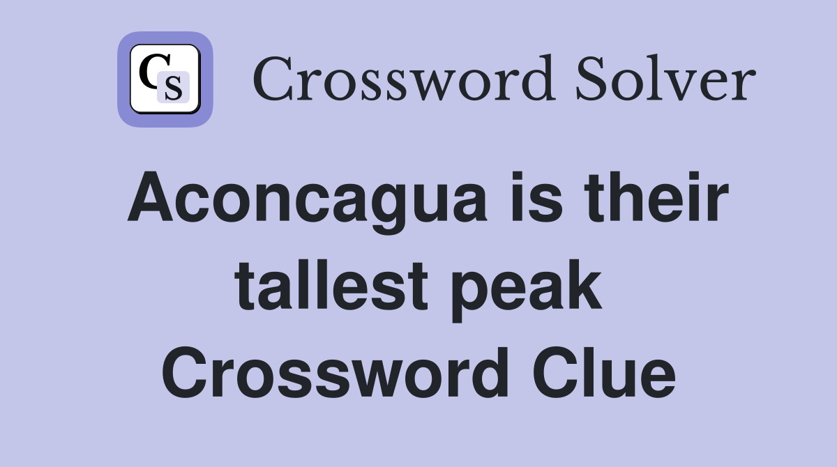 Aconcagua is their tallest peak Crossword Clue